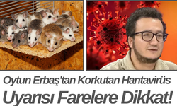 Oytun Erbaş'tan Korkutan Hantavirüs Uyarısı Farelere Dikkat!