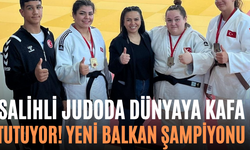 Salihli Judoda Dünyaya Kafa Tutuyor! Yeni Balkan Şampiyonu