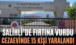 Salihli’de Fırtına Vurdu Cezaevinde 15 Kişi Yaralandı