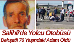 Salihli'de Yolcu Otobüsü Dehşeti! 70 Yaşındaki Adam Öldü