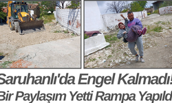 Saruhanlı'da Engel Kalmadı! Bir Paylaşım Yetti Rampa Yapıldı