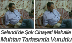 Selendi'de Şok Cinayet! Mahalle Muhtarı Tarlasında Vuruldu