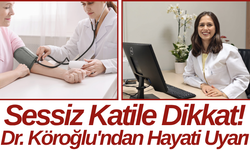Sessiz Katile Dikkat! Dr. Köroğlu'ndan Hayati Uyarı
