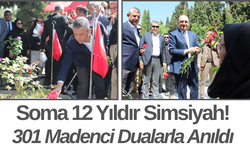 Soma 12 Yıldır Simsiyah! 301 Madenci Dualarla Anıldı