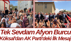 Tek Sevdam Afyon Burcu Köksal'dan AK Parti'deki İlk Mesaj