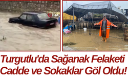 Turgutlu'da Sağanak Felaketi Cadde ve Sokaklar Göl Oldu!
