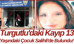 Turgutlu'daki Kayıp 13 Yaşındaki Çocuk Salihli'de Bulundu!