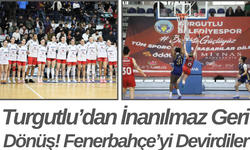 Turgutlu’dan İnanılmaz Geri Dönüş! Fenerbahçe’yi Devirdiler