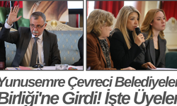 Yunusemre Çevreci Belediyeler Birliği'ne Girdi! İşte Üyeler