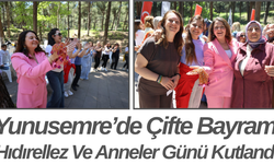 Yunusemre’de Çifte Bayram Hıdırellez Ve Anneler Günü Kutlandı