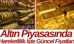 Altın Piyasasında Hareketlilik İşte Güncel Fiyatlar!