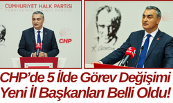 CHP’de 5 İlde Görev Değişimi: Yeni İl Başkanları Belli Oldu!