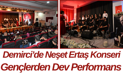Demirci’de Neşet Ertaş Konseri: Gençlerden Dev Performans
