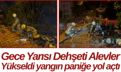 Gece Yarısı Dehşeti Alevler Yükseldi yangın paniğe yol açtı