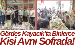 Gördes Kayacık’ta Binlerce Kişi Aynı Sofrada!
