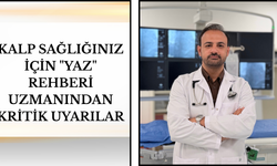 Kalp Sağlığınız İçin Yaz Rehberi Uzmanından Kritik Uyarılar