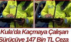 Kula’da Kaçmaya Çalışan Sürücüye 147 Bin TL Ceza