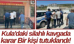 Kula'daki silahlı kavgada karar Bir kişi tutuklandı!