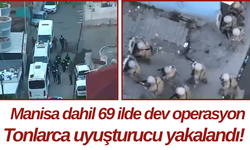 Manisa dahil 69 ilde dev operasyon Tonlarca uyuşturucu yakalandı!
