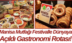 Manisa Mutfağı Festivalle Dünyaya Açıldı Gastronomi Rotası!