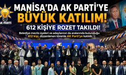 Manisa’da AK Parti’ye Büyük Katılım: 612 Kişiye Rozet Takıldı!