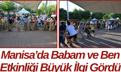 Manisa’da Babam ve Ben Etkinliği Büyük İlgi Gördü