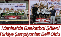 Manisa’da Basketbol Şöleni Türkiye Şampiyonları Belli Oldu