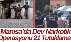 Manisa’da Dev Narkotik Operasyonu 21 Tutuklama