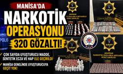 Manisa’da Narkotik Operasyonu 320 Gözaltı!
