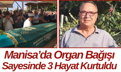 Manisa’da Organ Bağışı Sayesinde 3 Hayat Kurtuldu