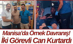 Manisa’da Örnek Davranış! İki Görevli Can Kurtardı