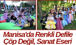 Manisa'da Renkli Defile Çöp Değil, Sanat Eseri