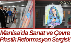 Manisa’da Sanat ve Çevre Plastik Reformasyon Sergisi!