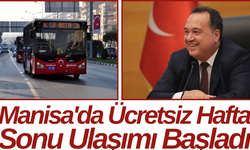 Manisa'da Ücretsiz Hafta Sonu Ulaşımı Başladı
