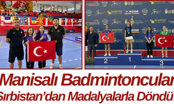 Manisalı Badmintoncular Sırbistan’dan Madalyalarla Döndü