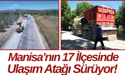 Manisa’nın 17 İlçesinde Ulaşım Atağı Sürüyor!