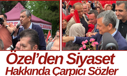 Özel’den Siyaset Hakkında Çarpıcı Sözler