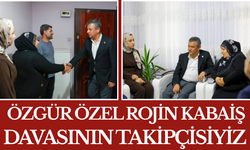 Özgür Özel Rojin Kabaiş Davasının Takipçisiyiz