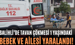 Salihli’de Tavan Çökmesi 1 Yaşındaki Bebek ve Ailesi Yaralandı!