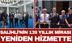 Salihli’nin 139 Yıllık Mirası Yeniden Hizmette