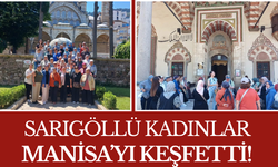 Sarıgöllü Kadınlar Manisa’yı Keşfetti!