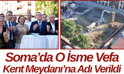 Soma’da O İsme Vefa Kent Meydanı’na Adı Verildi