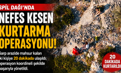 Spil Dağı'nda Nefes Kesen Kurtarma Operasyonu!