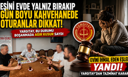 Sürekli Kahvehanede Vakit Geçiren Eş Artık Ağır Kusurlu
