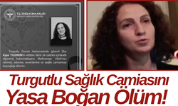 Turgutlu Sağlık Camiasını Yasa Boğan Ölüm!