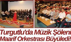 Turgutlu'da Müzik Şöleni Maarif Orkestrası Büyüledi!