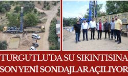 Turgutlu’da Su Sıkıntısına Son Yeni Sondajlar Açılıyor