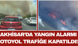 Akhisar’da Yangın Alarmı: Otoyol Trafiğe Kapatıldı!