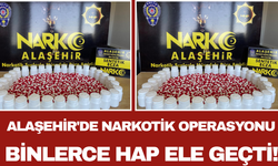 Alaşehir'de Narkotik Operasyonu: Binlerce Hap Ele Geçti!