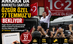 Ankara'da Hareketli Saatler: Özgür Özel 27 Temmuz'u Bekliyor